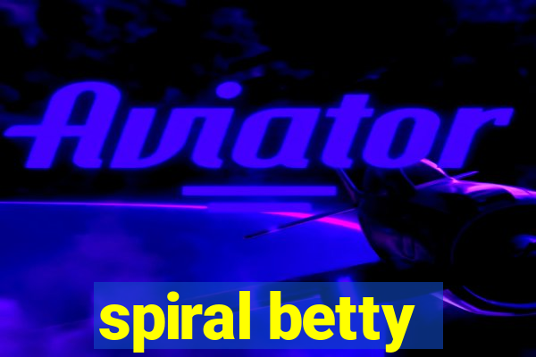 spiral betty